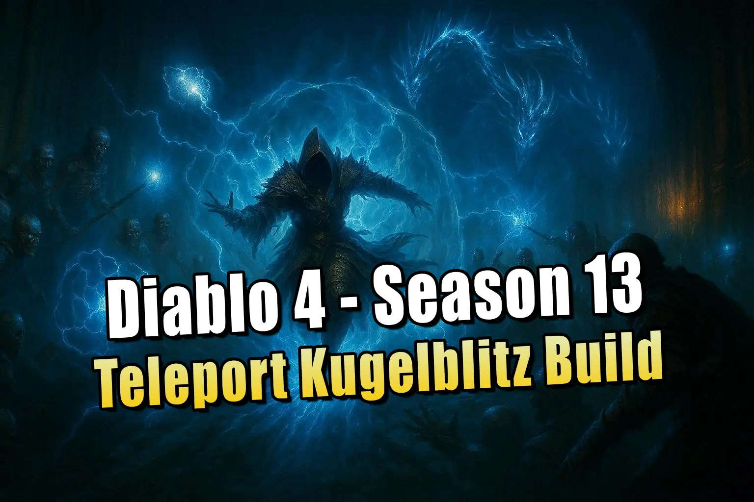 Der schnellste Farm-Build in Diablo 4 Season 13: Teleport-Kugelblitz-Zauberer